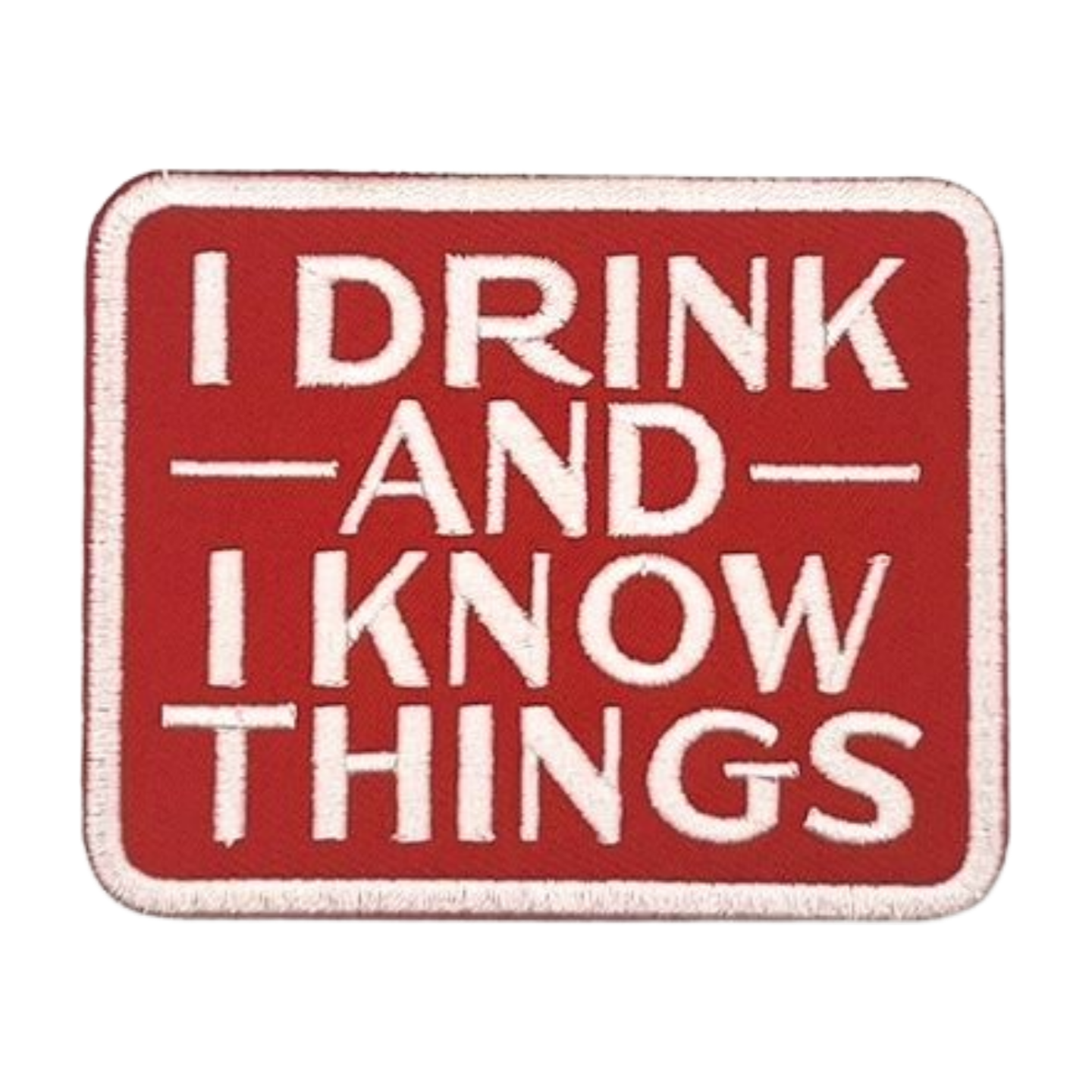 I Drink & I Know Things Patch