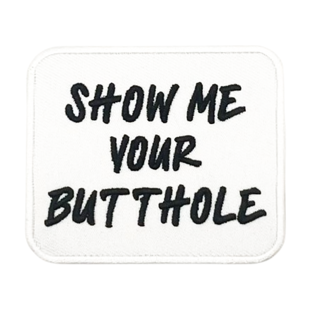 Show Me Your Butthole Patch