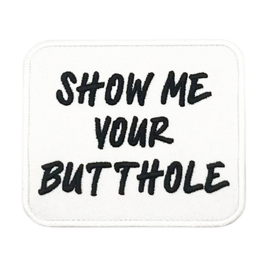 Show Me Your Butthole Patch